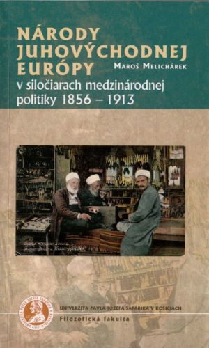 N�rody juhov�chodnej Eur�py v silo�iarach medzin�rodnej politiky 1856-1913