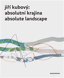 Ji�� Kubov� Absolutn� krajina/Absolute..