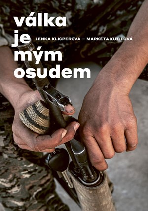 V�lka je m�m osudem
