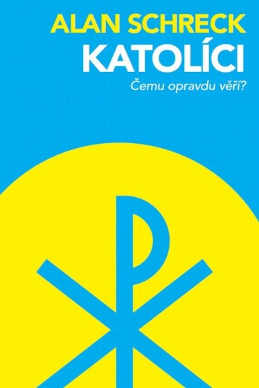 Katol�ci. �emu opravdu v���?