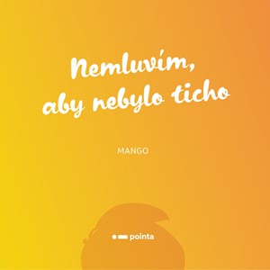 Nemluv�m, aby nebylo ticho