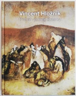 Vincent Hlo�n�k - Pr�beh jednej zbierky