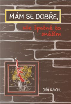 M�m se dob�e, ale �patn� to sn��m