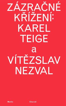 Z�zra�n� k��en�: Karel Teige a V�t�zslav Nezval