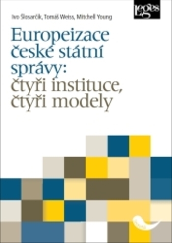 Europeizace �esk� st�tn� spr�vy: �ty�i instituce, �ty�i modely