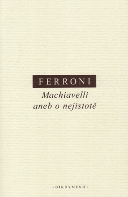 Machiavelli aneb o nejistot�