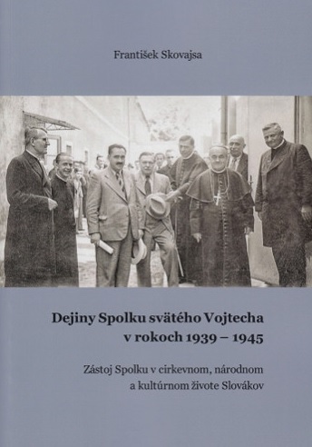Dejiny Spolku sv�t�ho Vojtecha v rokoch 1939 - 1945