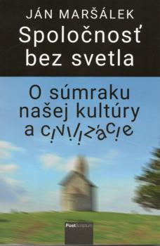 Spolo�nos� bez svetla. O s�mraku na�ej kult�ry a civiliz�cie