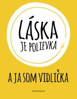 L�ska je polievka a ja som vidli�ka