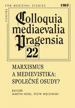 Colloquia mediaevelia Pragensia 22 - Marxismus a medievistika - Spole�n� osudy?