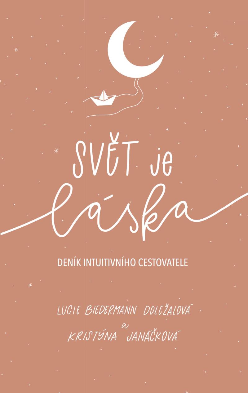 Sv�t je l�ska - den�k intuitivn�ho cestovatele