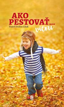 Ako pestova�... vieru