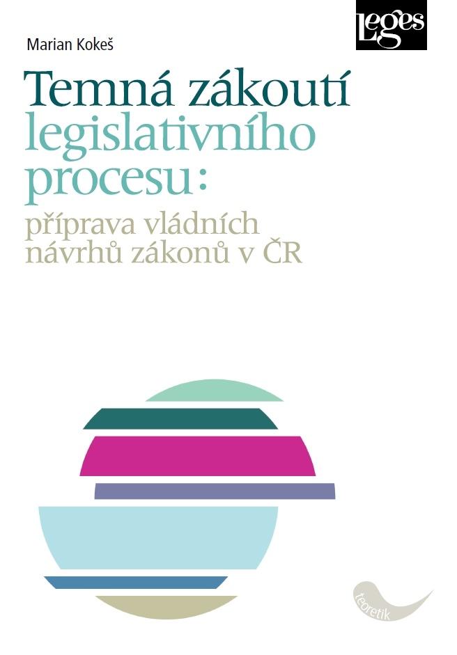 Temn� z�kout� legislativn�ho procesu: p��prava vl�dn�ch n�vrh� z�kon� v �R