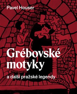 Gr�bovsk� motyky a dal�� pra�sk� legendy