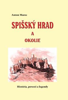 Spi�sk� hrad a okolie (Hist�ria, povesti a legendy)