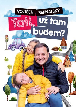 Vojt�ch Bernatsk�: Tati, u� tam budem?
