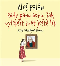 CD Rady p�nu Bohu, jak vylep�it sv�t...