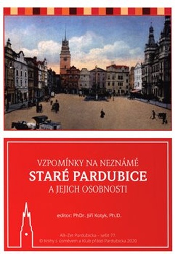 Vzpom�nky na nezn�m� star� Pardubice a..