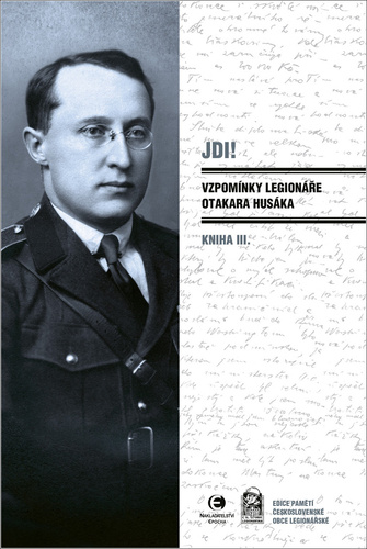 JDI! Vzpom�nky legion��e O. Hus�ka III.