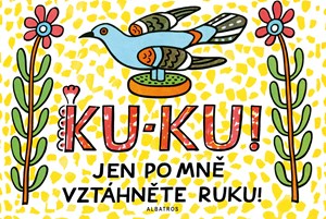 Ku-ku! Jen po mn� vzt�hn�te ruku!
