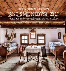 Ako sme kedysi �ili. Obrazov� sprievodca �ivotom na�ich predkov