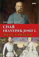C�sa� Franti�ek Josef I. M�ty a pravda