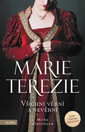 Marie Terezie: V�ichni v�rn� a nev�rn�