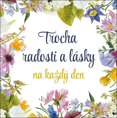 Trocha radosti a l�sky na ka�d� den