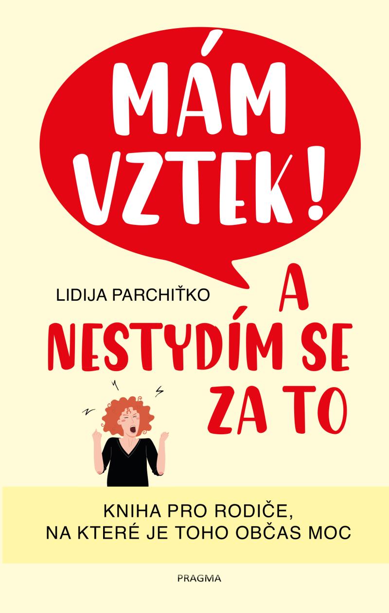 M�m vztek! A nestyd�m se za to