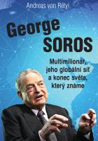 George Soros: Multimilion��, jeho glob�ln� s� a konec sv�ta, kter� zn�me