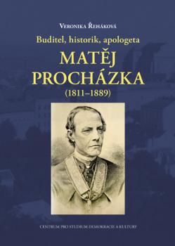 Buditel, historik, apologeta Mat�j Proch�zka (1811-1889)