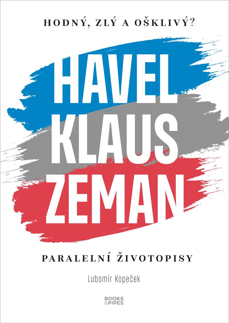 Hodn�, zl� a o�kliv�? Havel, Klaus a Zeman
