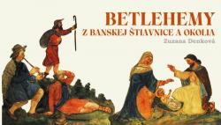 Betlehemy z Banskej �tiavnice a okolia