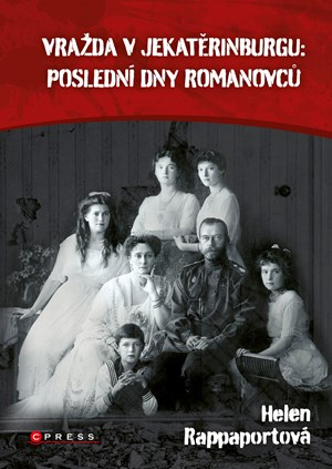 Vra�da v Jekat�rinburgu: posledn� dny Romanovc�