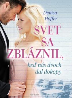 Svet sa zbl�znil, ke� n�s dvoch dal doko