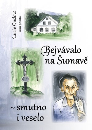 Bejv�valo na �umav� - smutno i veselo