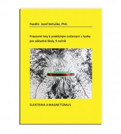 Pracovn� listy k praktick�m cvi�eniam z fyziky pre Z�, 9 ro�n�k: Elektrina a magnetizmus