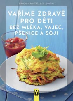 Va��me zdrav� pro d�ti bez ml�ka, vajec, p�enice a s�ji