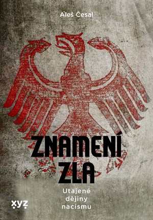 Znamen� zla: Utajen� d�jiny nacismu