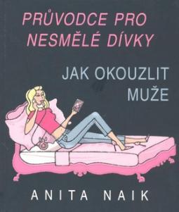 Pr�vodce pro nesm�l� d�vky
