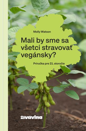 Mali by sme sa v�etci stravova� veg�nsky?