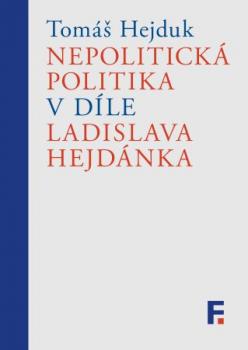 Nepolitick� politika v d�le Ladislava Hejd�nka
