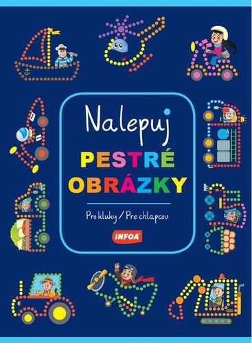 Nalepuj pestr� obr�zky - Pro kluky / Pre chlapcov (CZ/SK vydanie)