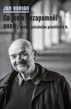 Co jsem nezapomn�l aneb Z den�ku potuln�ho p�sni�k��e II.