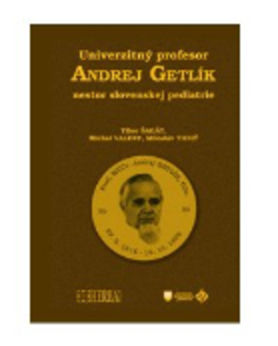 Univerzitn� profesor Andrej Getl�k - nestor slovenskej pediatrie