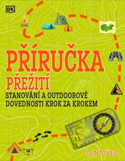 P��ru�ka p�e�it� pro za��te�n�ky - Stanov�n� a outdoorov� dovednosti krok za krokem