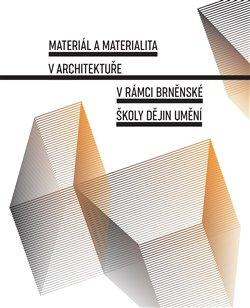 Materi�l a materialita v architektu�e v r�mci brn�nsk� �koly d�jin um�n�
