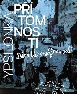 Ypsilonka p��tomnosti aneb Divadlo vz�jemnosti