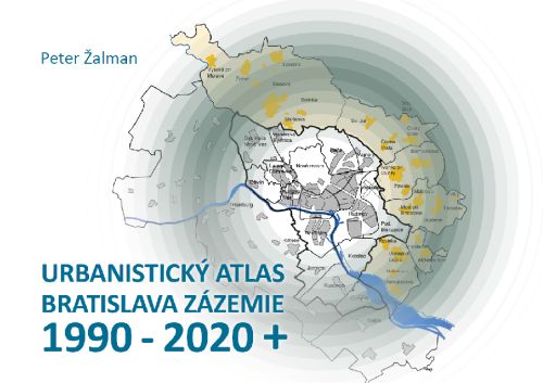Urbanistick� Atlas Bratislava. Z�zemie 1990-2020
