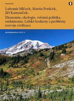 Ekonomie, ekologie, ve�ejn� politika, eudaimonia. Lidsk� hodnoty a probl�my rozvoje civilizace